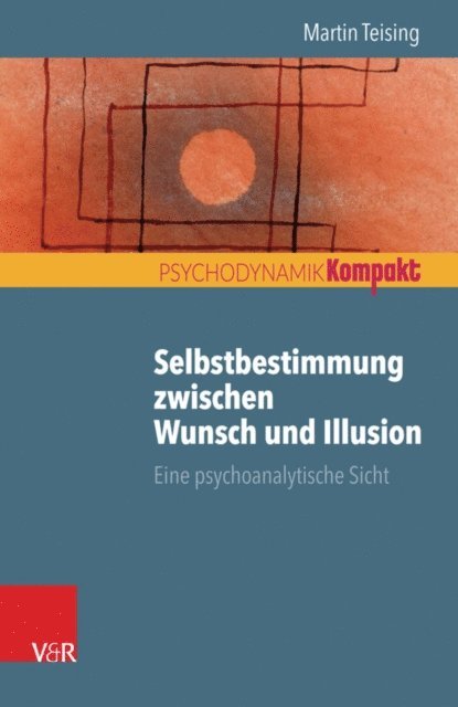 Martin Teising - Selbstbestimmung zwischen Wunsch und Illusion, E-bok