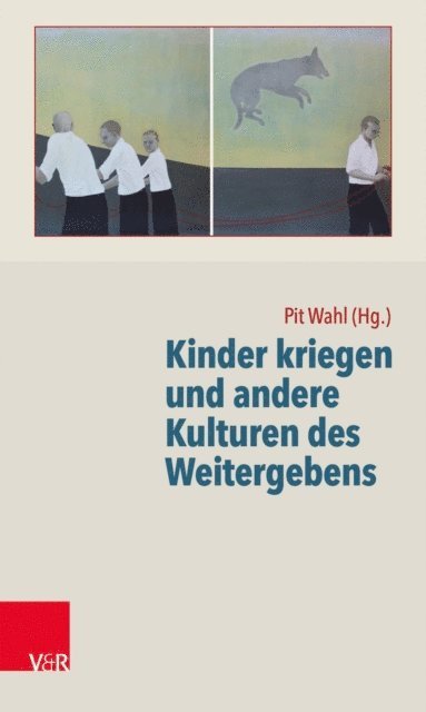 Pit Wahl - Kinder kriegen und andere Kulturen des Weitergebens, E-bok