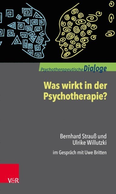 Ulrike Willutzki, Bernhard Strau, Uwe Britten - Was wirkt in der Psychotherapie?, E-bok