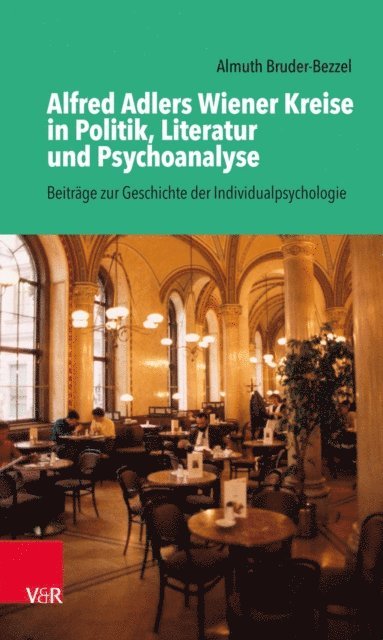 Almuth Bruder-Bezzel - Alfred Adlers Wiener Kreise in Politik, Literatur und Psychoanalyse, E-bok