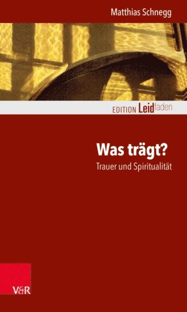 Matthias Schnegg - Was trägt? Trauer und Spiritualität, E-bok