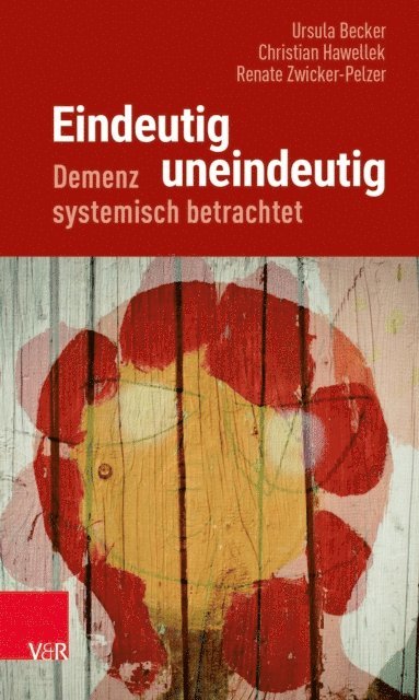 Renate Zwicker-Pelzer, Christian Hawellek, Ursula Becker - Eindeutig uneindeutig – Demenz systemisch betrachtet, E-bok