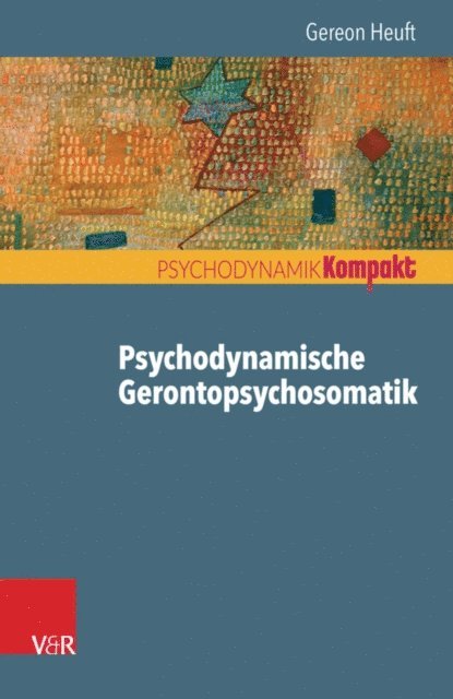 Gereon Heuft - Psychodynamische Gerontopsychosomatik, E-bok