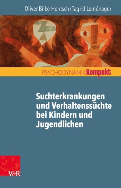 Tagrid Lemenager, Oliver Bilke-Hentsch - Suchtmittelgebrauch und Verhaltenssüchte bei Jugendlichen und jungen Erwachsenen, E-bok