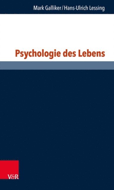 Hans-Ulrich Lessing, Mark Galliker - Psychologie des Lebens, E-bok
