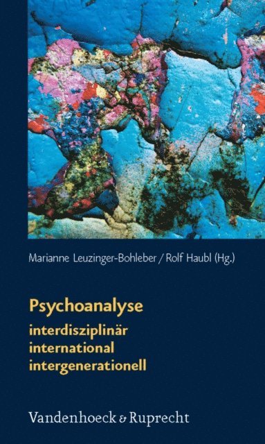 Rolf Haubl, Marianne Leuzinger-Bohleber - Psychoanalyse: interdisziplinär – international – intergenerationell, E-bok