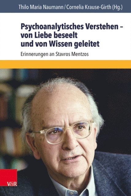 Cornelia Krause-Girth, Thilo Maria Naumann - Psychoanalytisches Verstehen – von Liebe beseelt und von Wissen geleitet, E-bok