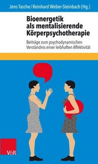 Bioenergetik als mentalisierende KÃ¶rperpsychotherapie