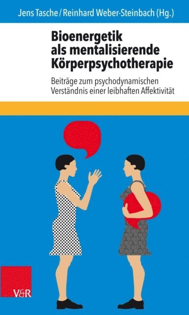 Reinhard Weber-Steinbach, Jens Tasche - Bioenergetik als mentalisierende Körperpsychotherapie, E-bok