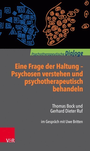 Thomas Bock, Gerhard Dieter Ruf, Uwe Britten - Eine Frage der Haltung: Psychosen verstehen und psychotherapeutisch behandeln, E-bok