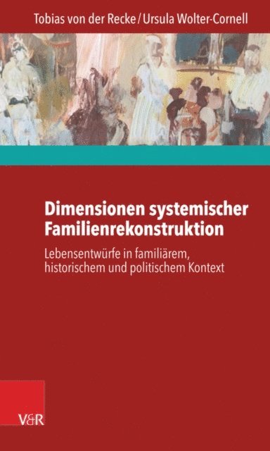Ursula Wolter-Cornell, Tobias von der Recke - Dimensionen systemischer Familienrekonstruktion, E-bok