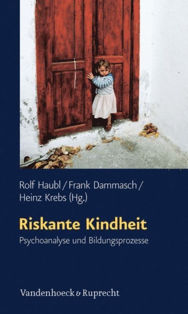 Heinz Krebs, Frank Dammasch, Rolf Haubl, Heinz Krebs, Frank Dammasch, Rolf Haubl - Riskante Kindheit, E-bok