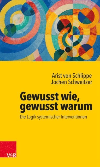Jochen Schweitzer, Arist von Schlippe - Gewusst wie, gewusst warum: Die Logik systemischer Interventionen, E-bok