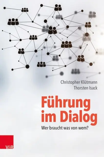 Thorsten Isack, Christopher Klutmann - Führung im Dialog: Wer braucht was von wem?, E-bok. Tillgänglighet: Lägg i varukorg