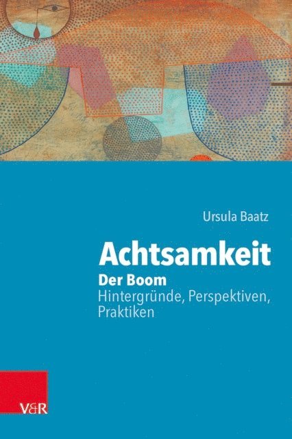 Ursula Baatz - Achtsamkeit: Der Boom – Hintergründe, Perspektiven, Praktiken, E-bok
