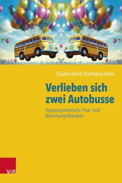 Katharina Henz, Claudia Bernt - Verlieben sich zwei Autobusse: Hypnosystemische Paar- und Beziehungstherapie, E-bok