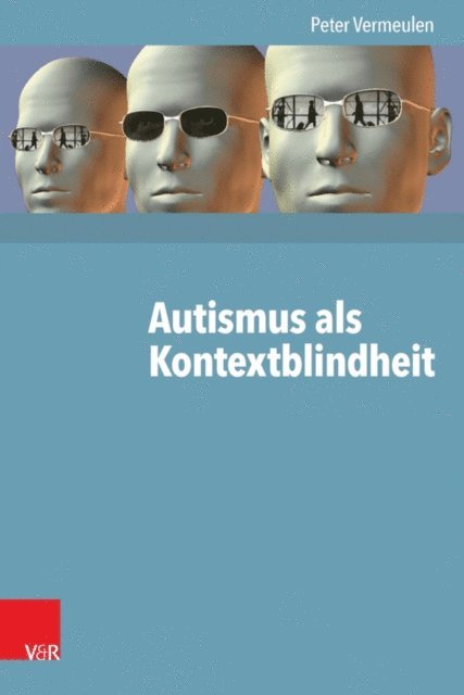 Peter Vermeulen - Autismus als Kontextblindheit, E-bok