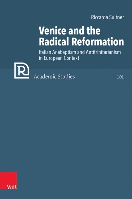 Riccarda Suitner - Venice and the Radical Reformation, E-bok