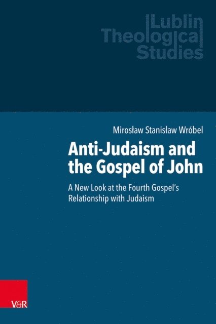 Miroslaw Stanislaw Wrobel - Anti-Judaism and the Gospel of John, E-bok