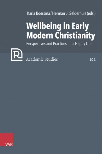 Herman J. Selderhuis, Karla Boersma - Wellbeing in Early Modern Christianity, E-bok