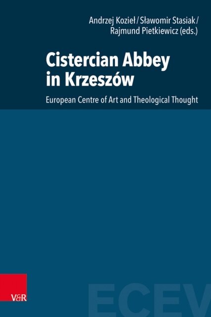 Rajmund Pietkiewicz, Slawomir Stasiak, Andrzej Koziel - Cistercian Abbey in Krzeszow, E-bok