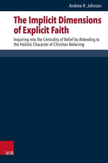 Andrew R. Johnson - Implicit Dimensions of Explicit Faith, E-bok