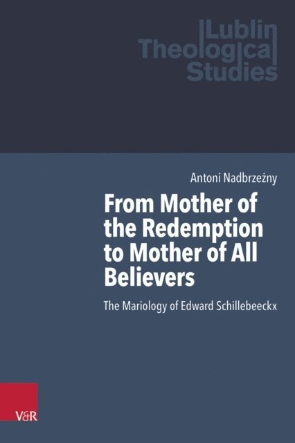 Antoni Nadbrzezny - From Mother of the Redemption to Mother of All Believers, E-bok