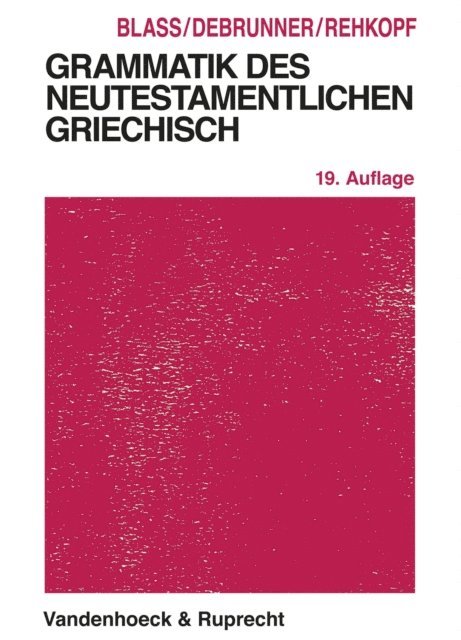 Friedrich Blass - Grammatik des neutestamentlichen Griechisch, E-bok