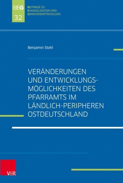 Benjamin Stahl - Veränderungen und Entwicklungsmöglichkeiten des Pfarramts im ländlich-peripheren Ostdeutschland, E-bok