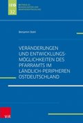 Verÿnderungen und Entwicklungsmöglichkeiten des Pfarramts im lÿndlich-peripheren Ostdeutschland