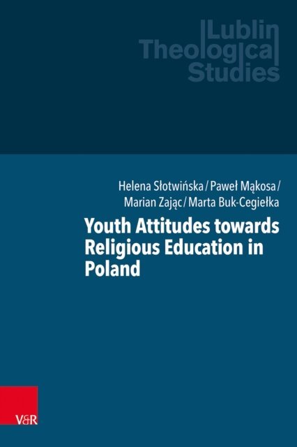 Marta Buk-Cegielka, Marian Zajac, Pawel Makosa, Helena Slotwinska - Youth Attitudes towards Religious Education in Poland, E-bok