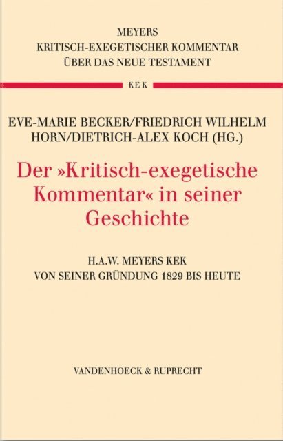 Dietrich-Alex Koch, Friedrich Wilhelm Horn, Eve-Marie Becker - Der »Kritisch-exegetische Kommentar« in seiner Geschichte, E-bok