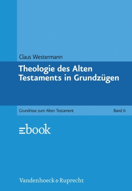 Claus Westermann - Theologie des Alten Testaments in Grundzügen, E-bok