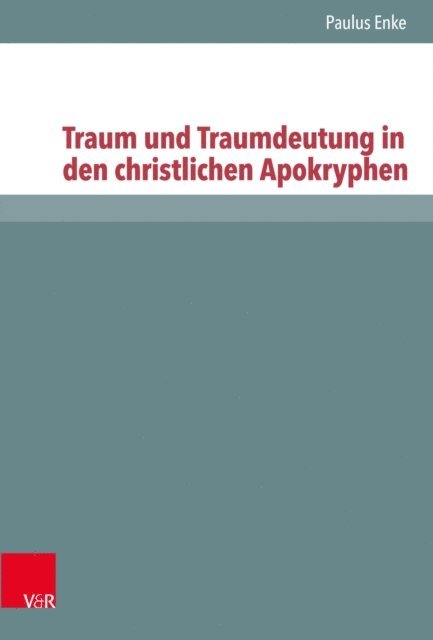 Paulus Enke - Traum und Traumdeutung in den christlichen Apokryphen, E-bok