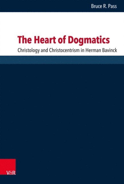Bruce R. Pass - Heart of Dogmatics, E-bok