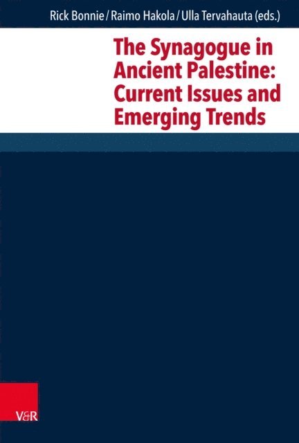 Ulla Tervahauta, Raimo Hakola, Rick Bonnie - Synagogue in Ancient Palestine: Current Issues and Emerging Trends, E-bok