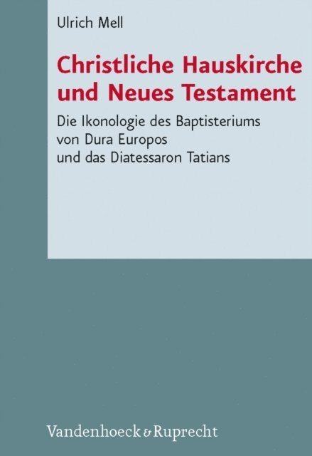 Ulrich Mell - Christliche Hauskirche und Neues Testament, E-bok