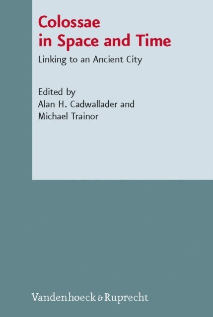 Michael Trainor, Alan H. Cadwallader - Colossae in Space and Time, E-bok