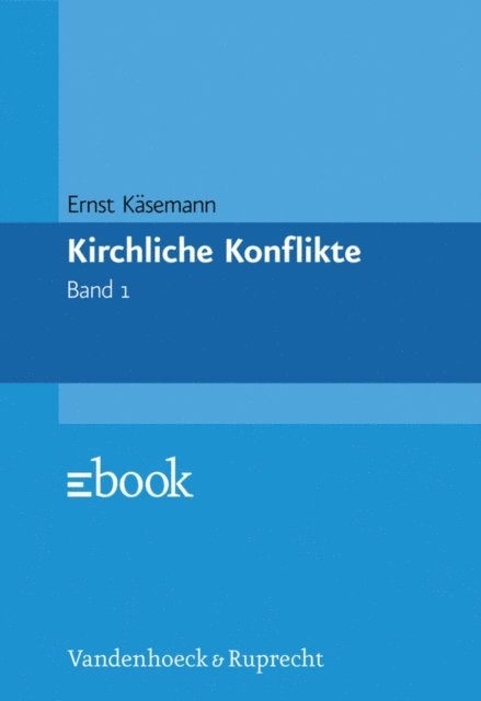 Albrecht Weber, Ernst Kasemann - Kirchliche Konflikte, E-bok