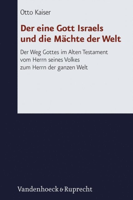 Otto Kaiser - Der eine Gott Israels und die Mächte der Welt, E-bok