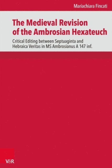 Mariachiara Fincati - Medieval Revision of the Ambrosian Hexateuch, E-bok