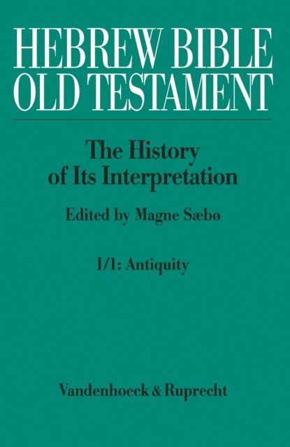 Menahem Haran, Chris Brekelmans, Magne Saebo, Magne Saebo - Hebrew Bible / Old Testament. I: From the Beginnings to the Middle Ages (Until 1300). Part 1: Antiquity, E-bok