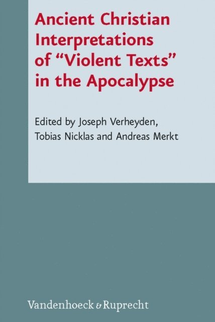 Tobias Nicklas, Andreas Merkt, Joseph Verheyden - Ancient Christian Interpretations of "Violent Texts" in the Apocalypse, E-bok