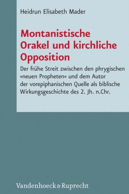 Heidrun Elisabeth Mader - Montanistische Orakel und kirchliche Opposition, E-bok