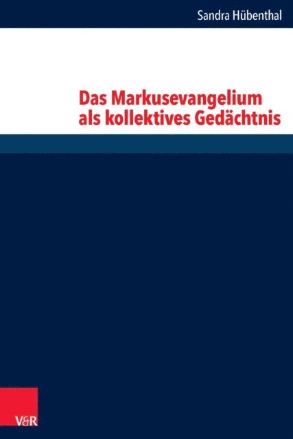 Sandra Huebenthal - Das Markusevangelium als kollektives Gedächtnis, E-bok