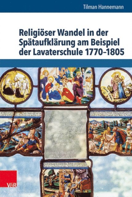 Tilman Hannemann - Religiöser Wandel in der Spätaufklärung am Beispiel der Lavaterschule 1770–1805, E-bok