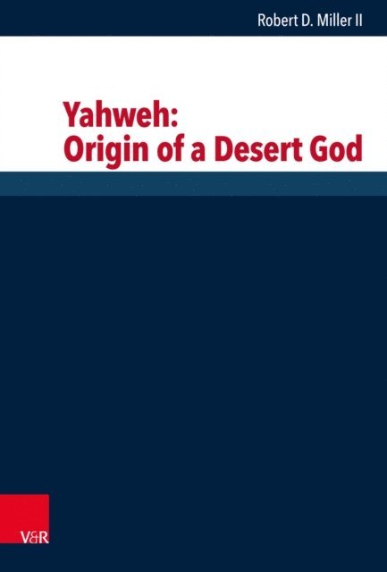 Robert D. Miller II - Yahweh: Origin of a Desert God, E-bok