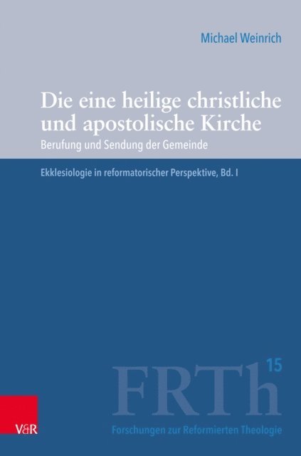 Michael Weinrich - Die eine heilige christliche und apostolische Kirche, E-bok