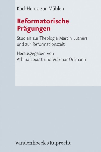 Karl-Heinz zur Muhlen, Volkmar Ortmann, Athina Lexutt - Reformatorische Prägungen, E-bok
