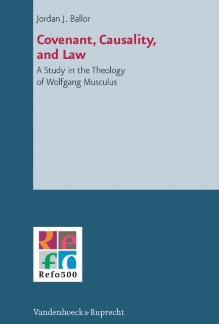 Jordan J. Ballor - Covenant, Causality, and Law, E-bok